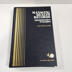 Managing Health Records:0894431684 Administrative Principles Joan Gratto Liebler